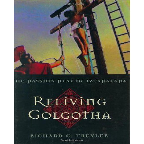 Reliving Golgotha: le Jeu de la Passion d'Iztapalapa