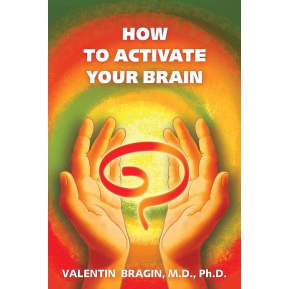 How to Activate Your Brain: A Practical Guide Book 1, (Paperback)