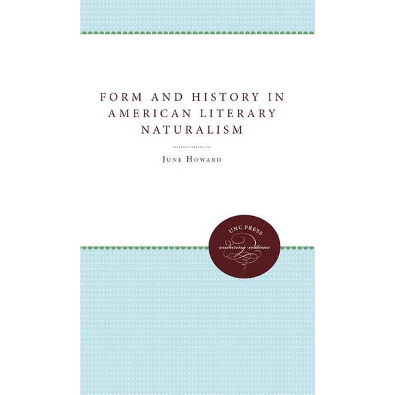 Form and History in American Literary Naturalism, (Paperback)