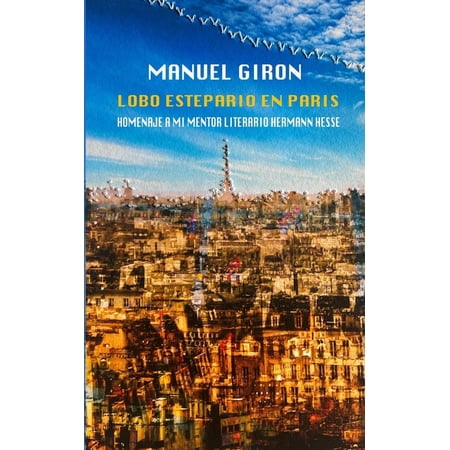 Lobo Estepario en París: Homenaje a mi mentor literario Hermann Hesse (Paperback)