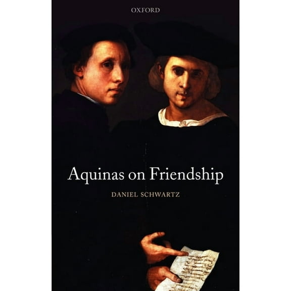 Oxford Philosophical Monographs (Paperba Aquinas on Friendship, (Paperback)