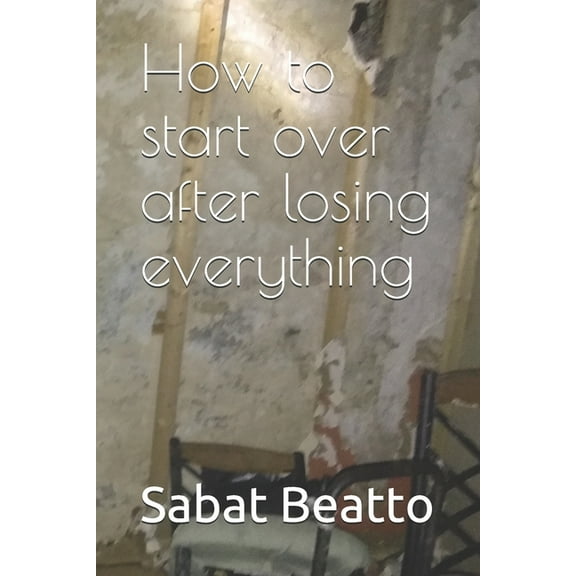 How to start over after losing everything (Paperback)