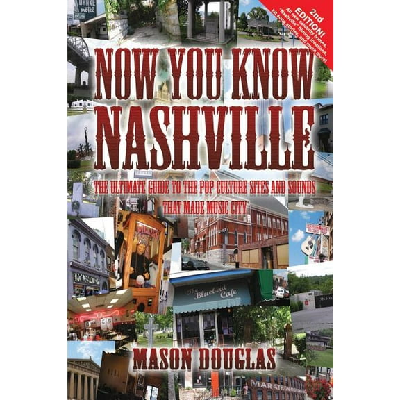 Now You Know Nashville - 2nd Edition : The Ultimate Guide to the Pop Culture Sights and Sounds That Made Music City - Paperback