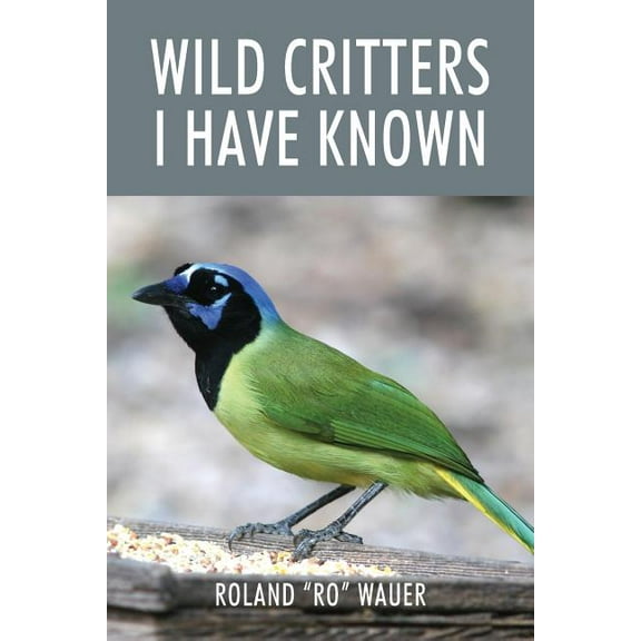 Wild Critters I Have Known, (Paperback)