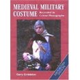 thumbnail image 1 of Pre-Owned Medieval Military Costume: Recreated in Colour Photographs (Paperback) 1861263716 9781861263711, 1 of 1