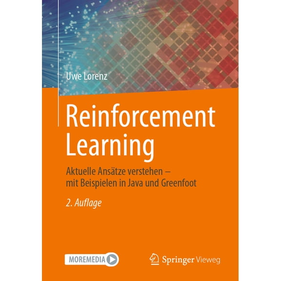 Reinforcement Learning: Aktuelle AnsÃ¤tze Verstehen - Mit Beispielen in Java Und Greenfoot, (Paperback)