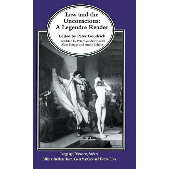 Language, Discourse, Society Law and the Unconscious: A Legendre Reader, (Hardcover)