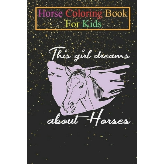 Horse Coloring Book For Kids : This Girl dreams about Horses Animal Coloring Book - For Kids Aged 3-8 (Fun Activities Books) (Paperback)