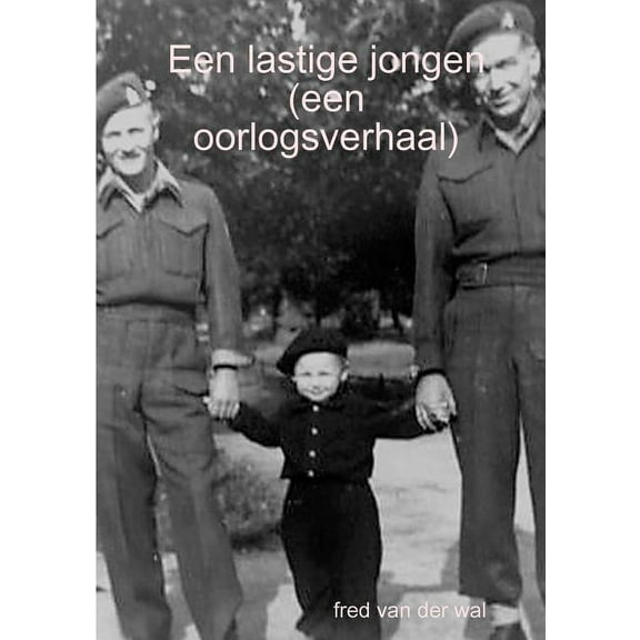 Een lastige jongen (een oorlogsverhaal), (Paperback)