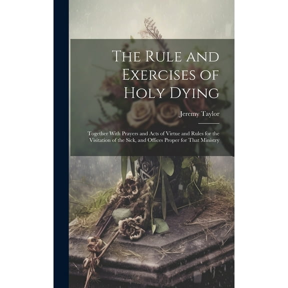 The Rule and Exercises of Holy Dying (Hardcover)