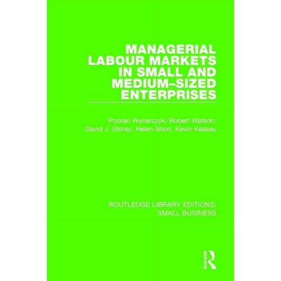 Routledge Library Editions: Small Busine Managerial Labour Markets in Small and Medium-Sized Enterprises, (Paperback)