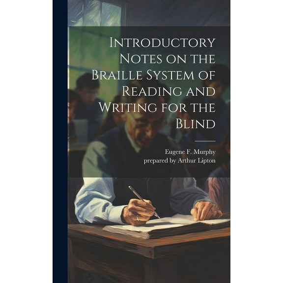 Introductory Notes on the Braille System of Reading and Writing for the Blind, (Hardcover)