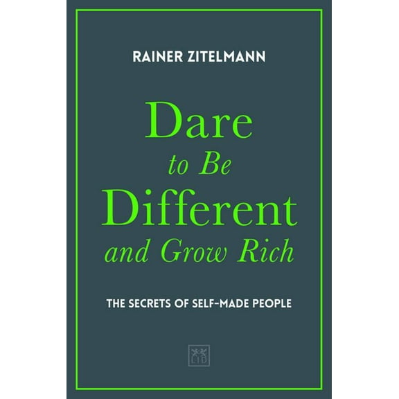 Dare to Be Different and Grow Rich : The Secrets of Self-Made People (Hardcover)