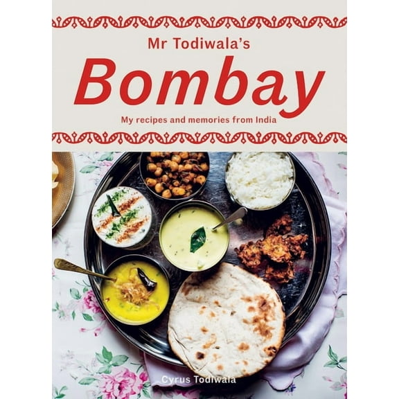 MR Todiwala's Bombay: My Recipes and Memories from India, (Hardcover)