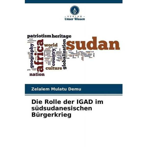 Die Rolle der IGAD im südsudanesischen Bürgerkrieg, (Paperback)