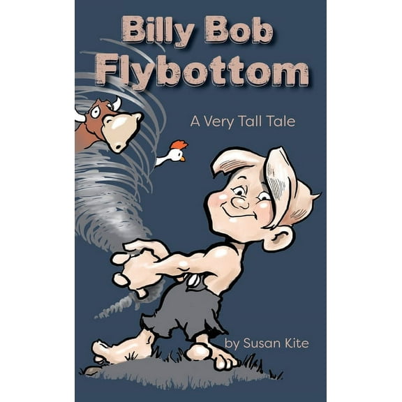 Billy Bob Flybottom: A Very Tall Tale, (Hardcover)