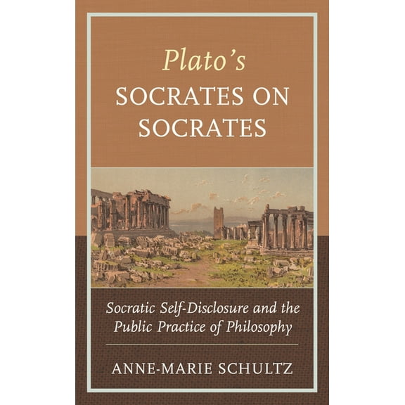Plato's Socrates on Socrates: Socratic Self-Disclosure and the Public Practice of Philosophy, (Paperback)