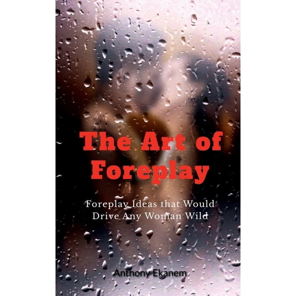 The Art of Foreplay, (Paperback)