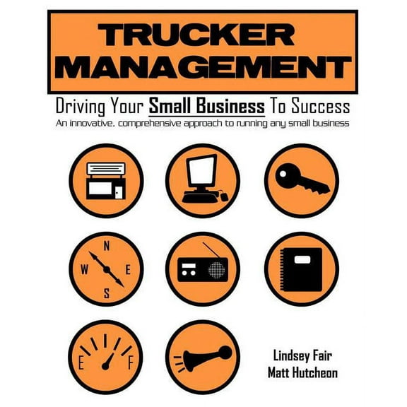 Trucker Management: Driving Your Small Business to Success (Paperback)