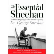 The Essential Sheehan: A Lifetime of Running Wisdom from the Legendary Dr. George Sheehan [Hardcover - Used]