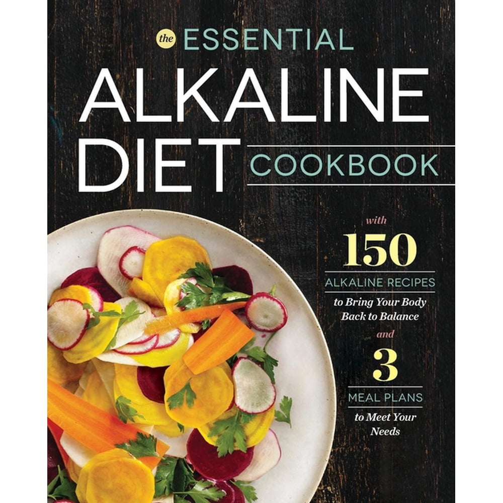 Essential Alkaline Diet Cookbook 150 Alkaline Recipes to Bring Your