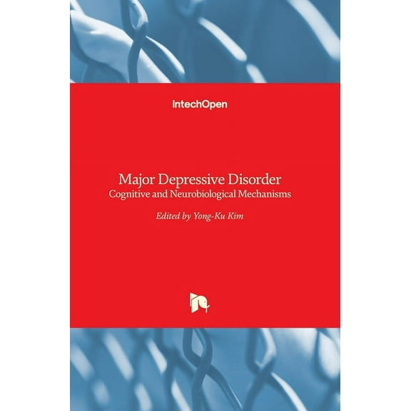 Major Depressive Disorder: Cognitive and Neurobiological Mechanisms Hardcover 9535121294 9789535121299 Kim, Yong-Ku