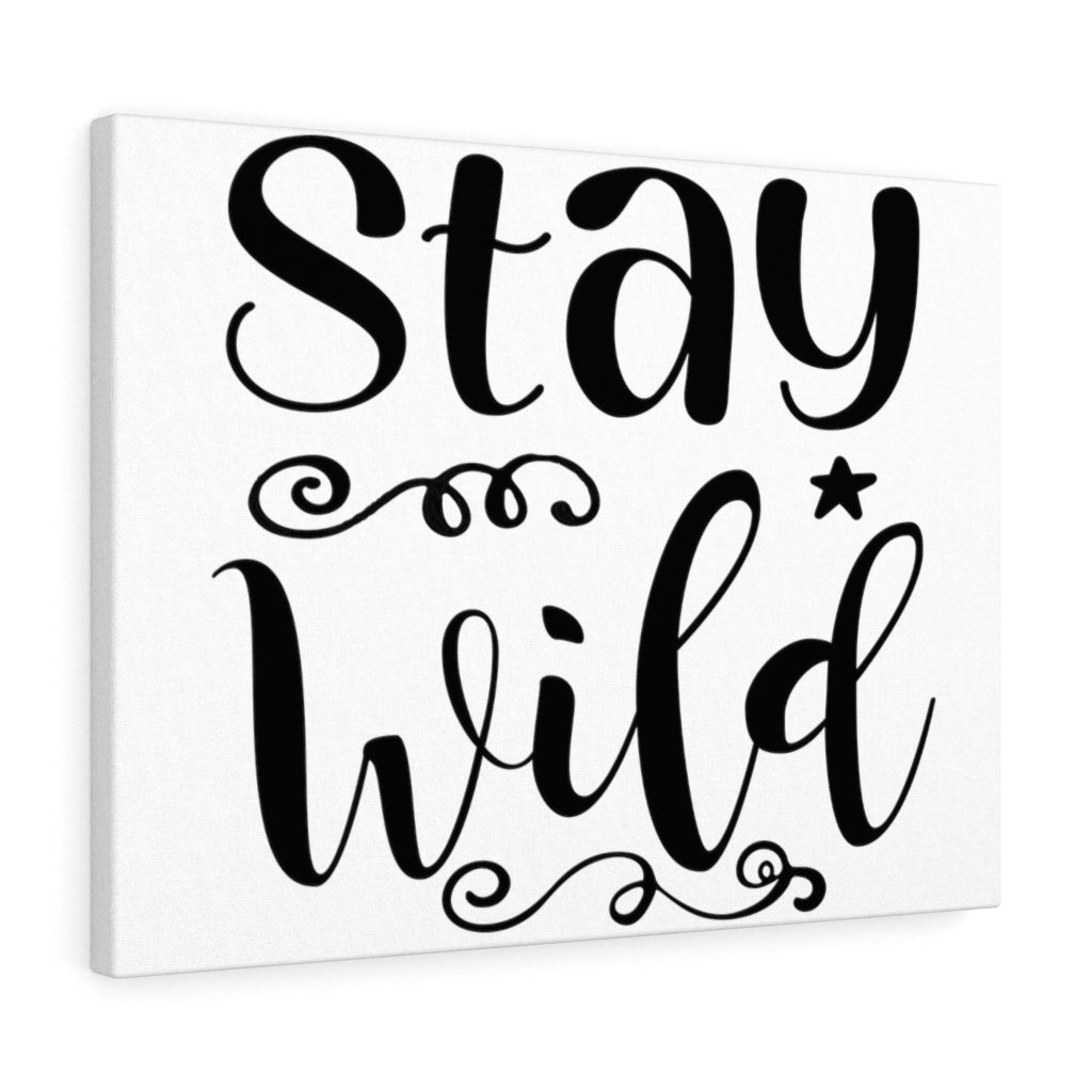 Inspirational Quote Canvas Stay Wild Wall Art Motivational Motto