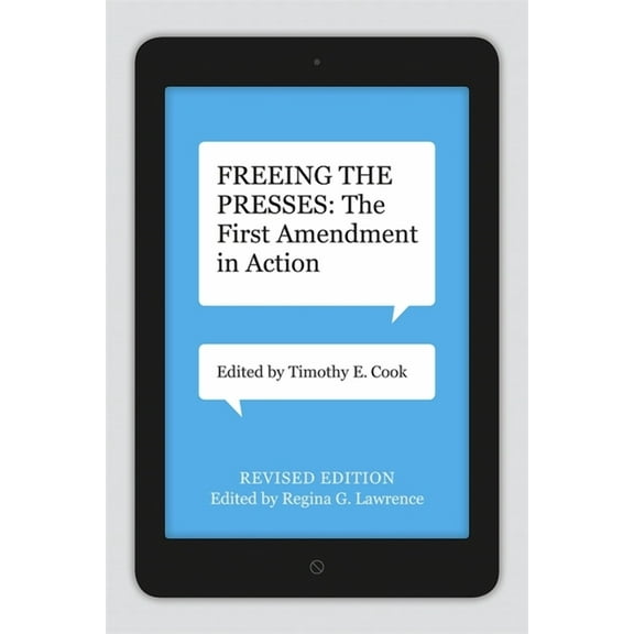 Media and Public Affairs Freeing the Presses: The First Amendment in Action, (Paperback)