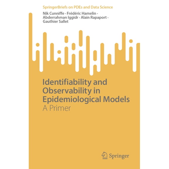 Springerbriefs on Pdes and Data Science Identifiability and Observability in Epidemiological Models: A Primer, (Paperback)
