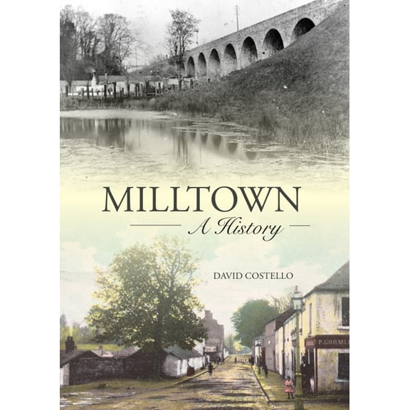Milltown : An Illustrated History