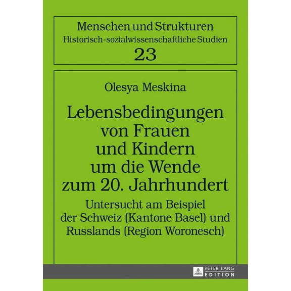 Menschen Und Strukturen: Lebensbedingungen von Frauen und Kindern um die Wende zum 20. Jahrhundert: Untersucht am Beispiel der Schweiz (Kantone Basel) und Russlands (Region Woronesch) (Hardcover)
