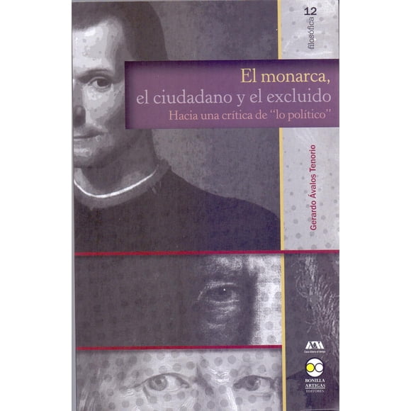 El monarca El ciudadano y el excluido Bonilla Artigas Editores 9786078636532
