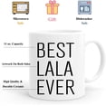 thumbnail image 3 of Best Lala Ever Gifts Coffee Mug 11 oz - Gifts for Christmas - Lala Birthday Gifts Coffee Mug - Father''s Day/Mother''s Day (LALA), 3 of 5