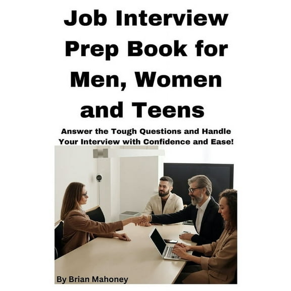 Job Interview Prep Book for Men, Women and Teens, (Paperback)
