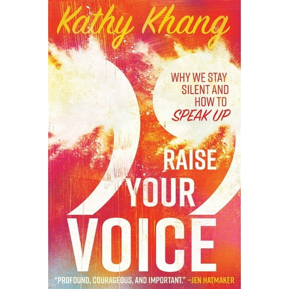 Raise Your Voice: Why We Stay Silent and How to Speak Up, (Paperback)