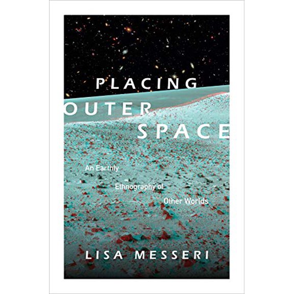 Pre-Owned Placing Outer Space: An Earthly Ethnography of Other Worlds (Experimental Futures)