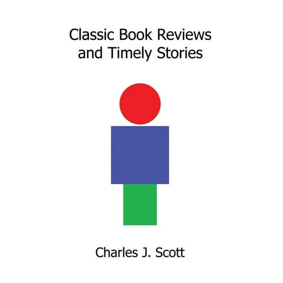 Classic Book Reviews and Timely Stories (Paperback) by Charles J Scott