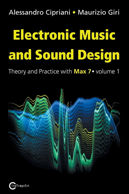 Second Edition Electronic Music and Sound Design Volume 1 Theory and Practice with Max and Msp