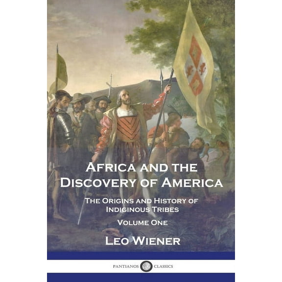 Africa and the Discovery of America: The Origins and History of Indiginous Tribes - Volume One (Paperback)