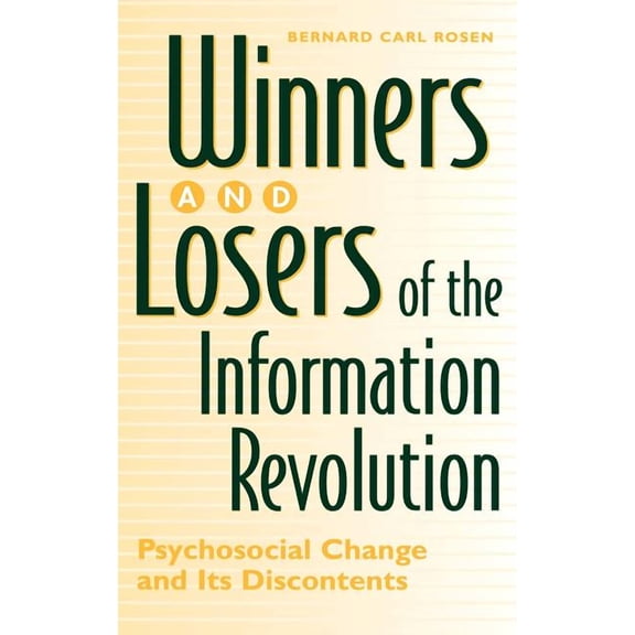 Winners and Losers of the Information Revolution: Psychosocial Change and Its Discontents, (Hardcover)