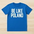thumbnail image 2 of Be Like Poland T-Shirt – Inspirational Motivation – Unisex Positive Message, 2 of 6