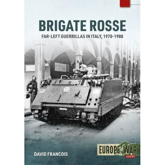 Europe@war: Brigate Rosse: Far-Left Guerillas in Italy, 1970-1988 (Paperback)