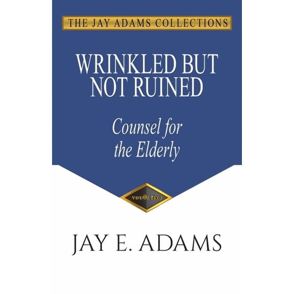 Wrinkled But Not Ruined: Counsel for the Elderly, (Paperback)