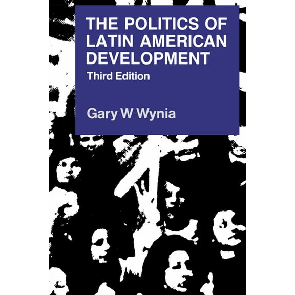 The Politics of Latin American Development, (Paperback)