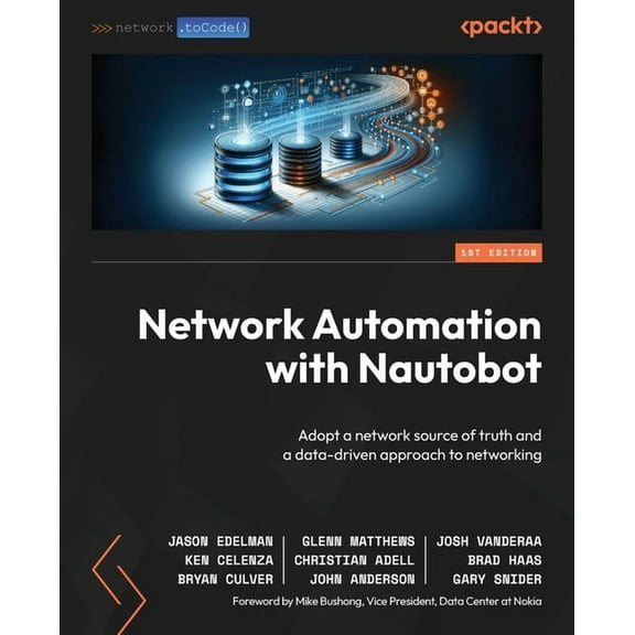 Network Automation with Nautobot: Adopt a network source of truth and a data-driven approach to networking, (Paperback)
