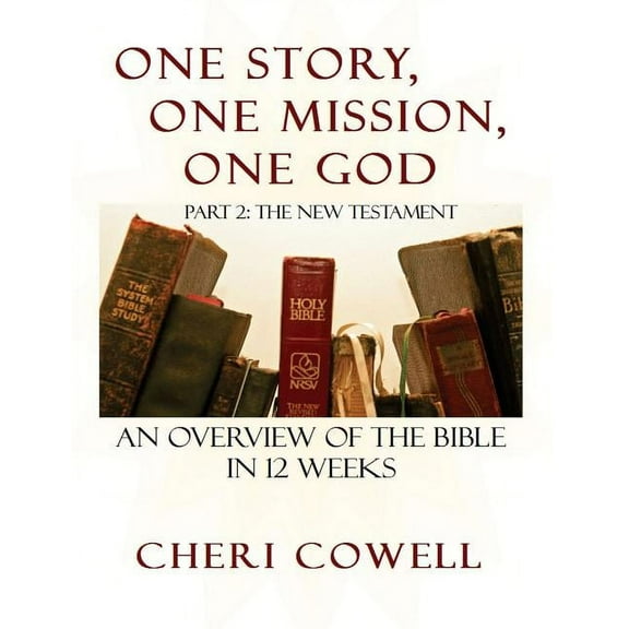 One Story, One Mission, One God: Part 2: The New Testament (Paperback)