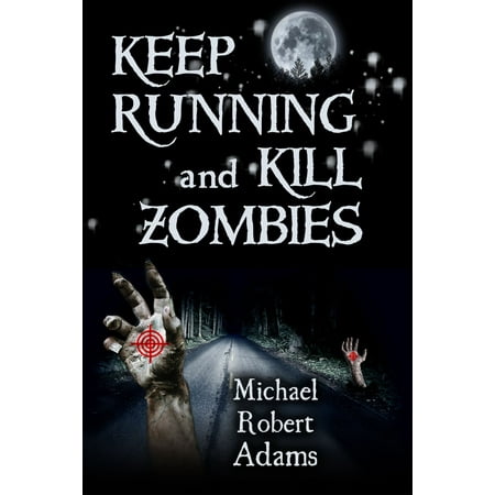 Keep Running and Kill Zombies - eBook