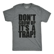 Crazy Dog TShirts - Mens Dont Grow Up Its a Trap Tshirt Funny Adulting Humor Graphic Tee