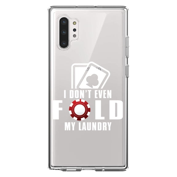 DistinctInk Clear Shockproof Hybrid Case for Galaxy Note 10 PLUS (6.8" Screen) - TPU Bumper Acrylic Back Tempered Glass Screen Protector - I Don't Even Fold My Laundry - Poker