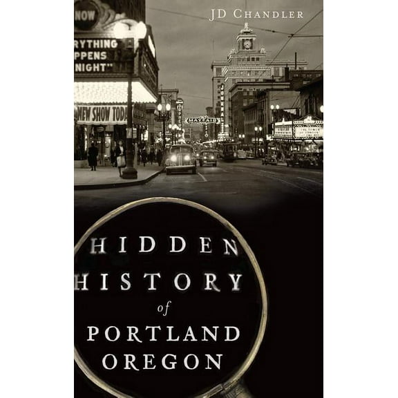 Hidden History of Portland, Oregon (Hardcover)